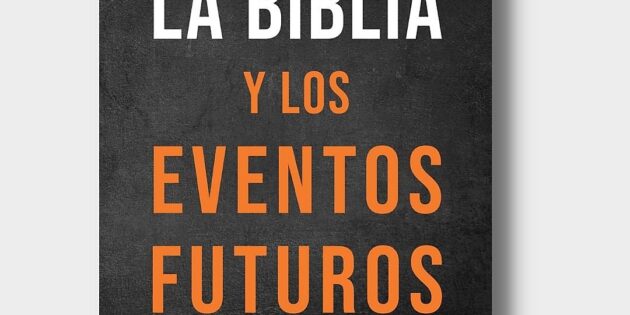 Reseña: La Biblia y los eventos futuros